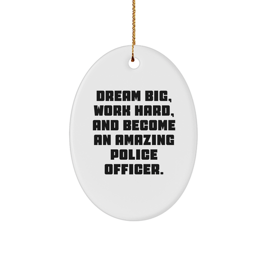 Police Officer Oval Ornament, Dream Big and Work Hard Gifts from Friends, Perfect for Family, Christmas Unique Presents for Men and Women - Image 1