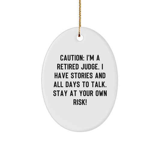Judge's Warning Ornament: Funny Retired Judge Gift for Christmas with Caution Quote from Judge to Judge, Lawyer, or Anyone Who Loves Humor, White 3 inch Oval Sturdy MDF Ornament with Gold-tone String - Image 1