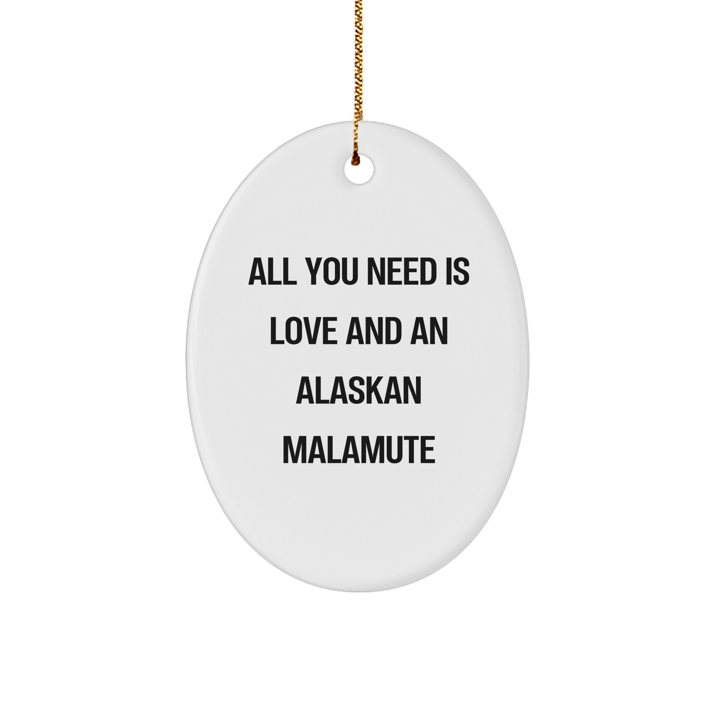 All You Need is Love and an Alaskan Malamute Oval Ornament Gifts from Friends to Family Christmas - Image 1