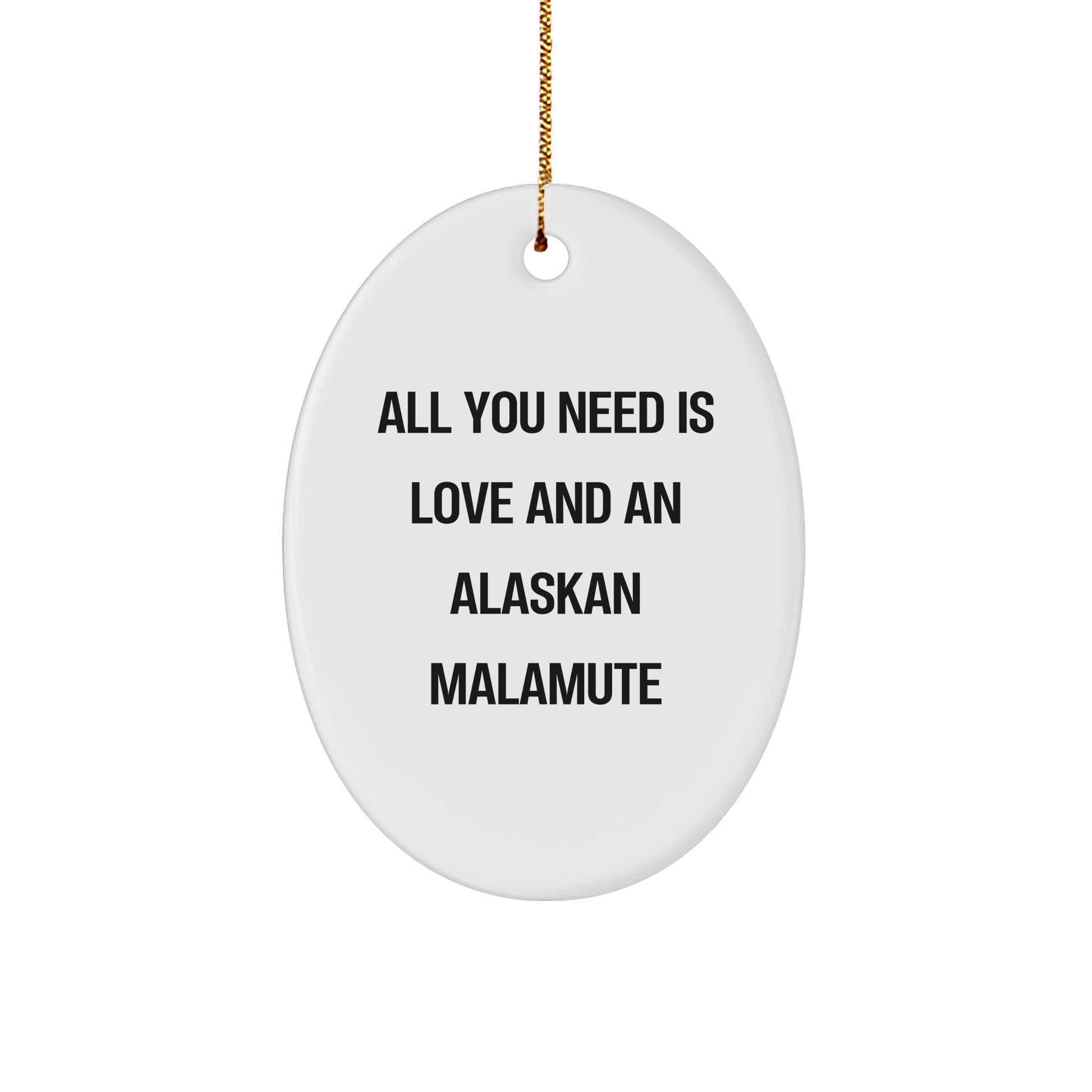 All You Need is Love and an Alaskan Malamute Oval Ornament Gifts from Friends to Family Christmas - Image 1