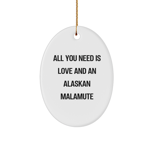 All You Need is Love and an Alaskan Malamute Oval Ornament Gifts from Friends to Family Christmas - Image 1