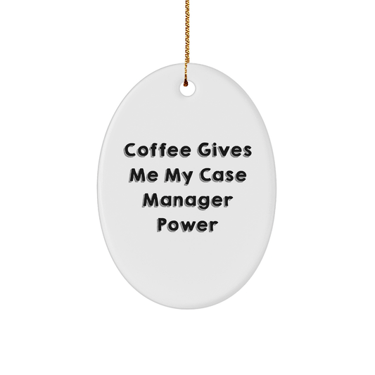 Case Manager Oval Ornament Gifts from Coworkers for Christmas, Funny Oval Ornament with Coffee Gives Me My Case Manager Power Quote, Unique Case Manager Gifts - Image 1