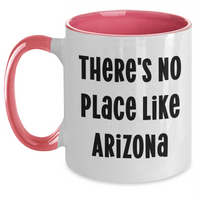 Load image into Gallery viewer, Funny Arizona Two Tone Coffee Mugs Gifts from Men, Women, Friends, Coworkers, Family to Arizona Men, Women Friends, Coworkers, Family on Father&#39;s Day - There&#39;s No Place Like Arizona Quote - Main
