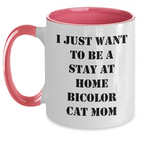 Load image into Gallery viewer, Funny Bicolor Cat Mom Gifts for Him - Two Tone Coffee Mugs, &#39;I Just Want To Be A Stay At Home Bicolor Cat Mom&#39; Quote, Gifts from Friends to Family, Father&#39;s Day Unique Gifts - Main
