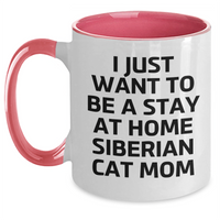 Load image into Gallery viewer, Siberian Cat Mom Gifts - Funny Two Tone Coffee Mug for Men, Women, or Friends - &#39;I Just Want To Be A Stay At Home Siberian Cat Mom&#39; Quote, Father&#39;s Day Unique Gifts from Family - Main
