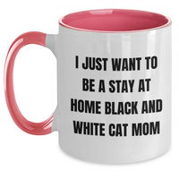 Load image into Gallery viewer, Funny Black and White Cat Mom Gifts, I Just Want To Be A Stay At Home Black And White Cat Mom, Two Tone Coffee Mug, Father&#39;s Day Unique Gifts from Men to Black and White Cat Lovers - Main
