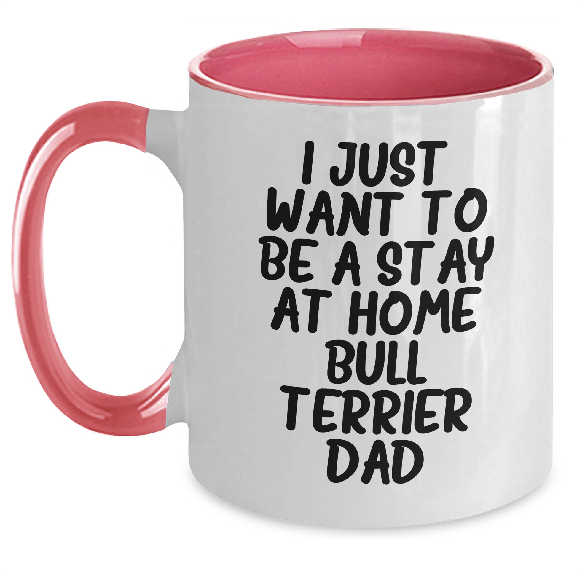 Funny Bull Terrier Dog Gifts for Dad - I Just Want To Be A Stay At Home Bull Terrier Dad Coffee Mug, Gifts from Mom for Father's Day, Unique Dad Gifts - Main