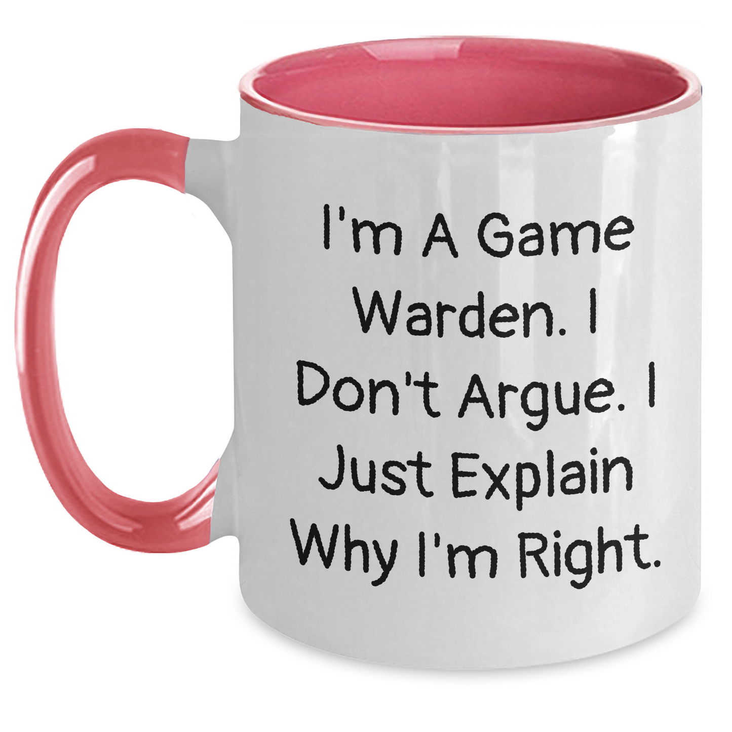 Game Warden Humor Two Tone Coffee Mug, Funny Gifts from Friends and Family, 'I Don't Argue, I Just Explain Why I'm Right' - Mother's Day Unique Gifts for Game Wardens, Men, and Women - Main