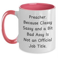 Load image into Gallery viewer, Preacher Gifts from Friends, Preacher Sassy Mugs for Mother&#39;s Day, Funny Quote, Two Tone Coffee Mug, 11oz Capacity, Ceramic, Microwave and Dishwasher Safe - Main
