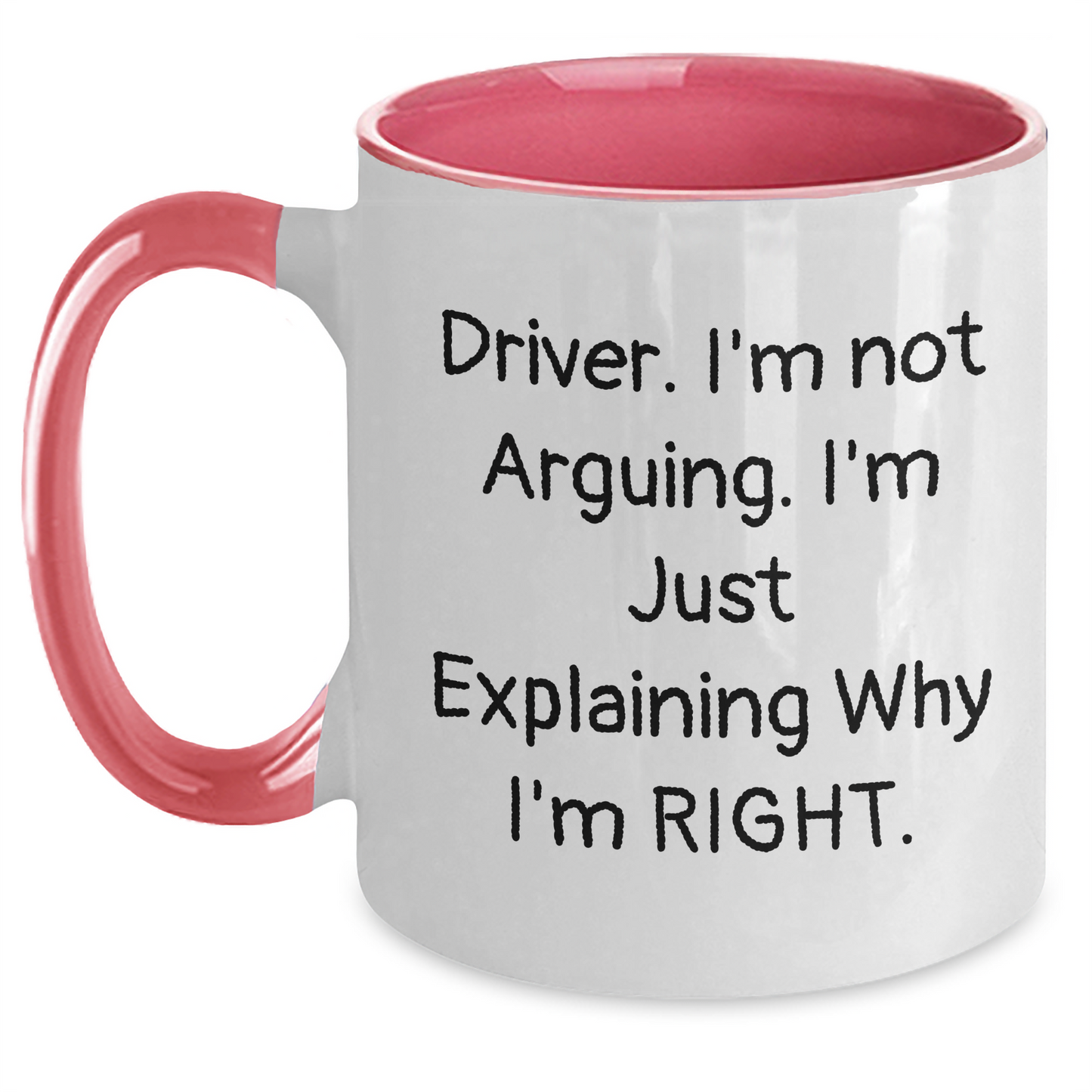 Funny Driver Gifts from Friends for Him - Two Tone Coffee Mug with Quote 'I'm Not Arguing. I'm Just Explaining Why I'm Right.' for Father's Day - Main
