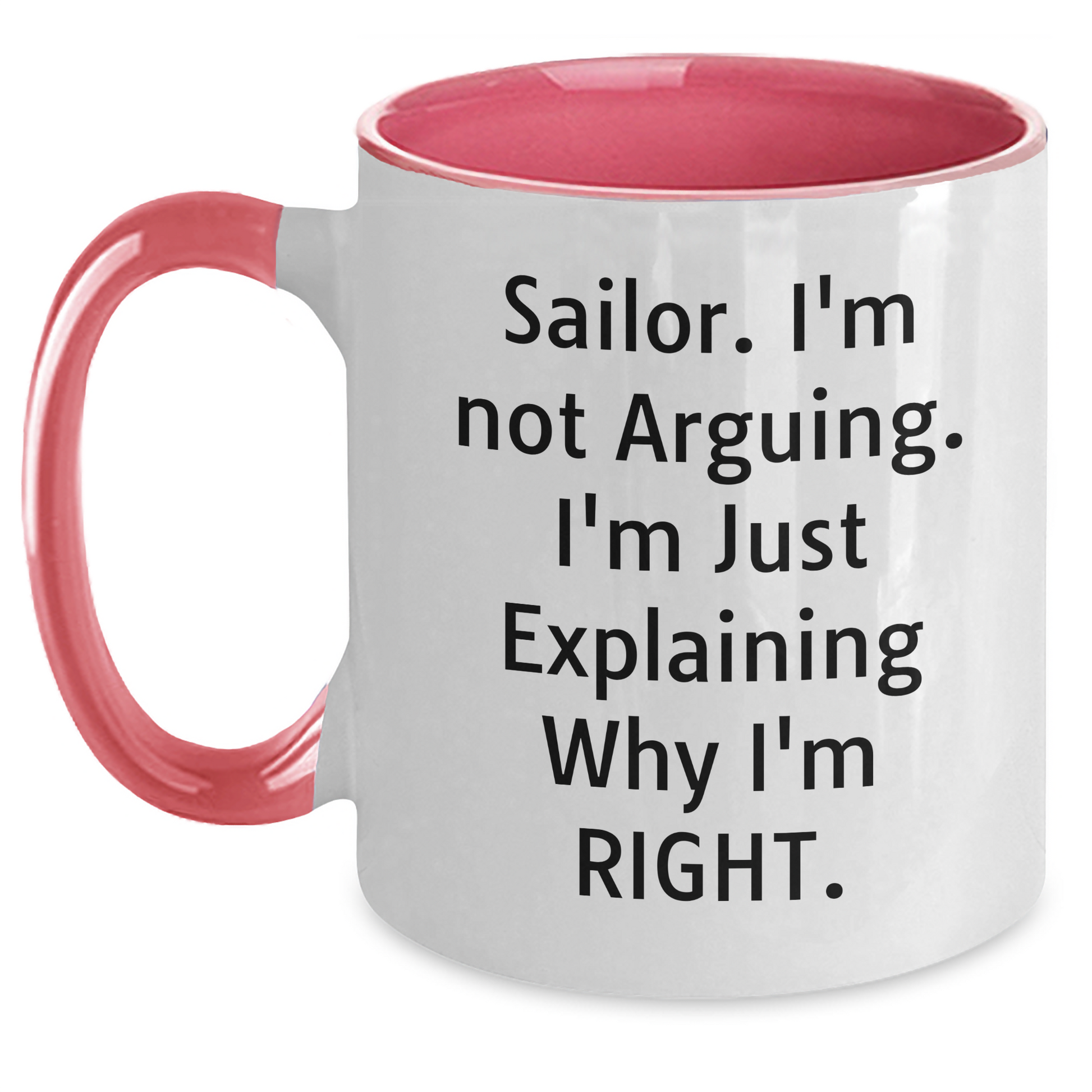 Sailor Humor Two Tone Coffee Mug Gifts for Men, Funny Quote 'I'm Not Arguing, I'm Just Explaining Why I'm Right' from Friends, Coworkers, or Family for Father's Day - Main