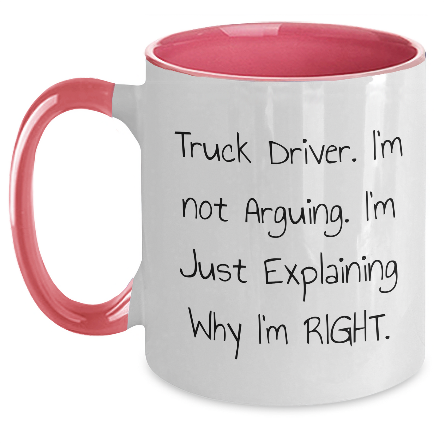Funny Truck Driver Gifts from Friends - 'I'm Not Arguing. I'm Just Explaining Why I'm Right.' Two Tone Coffee Mug for Men's Father's Day - Main