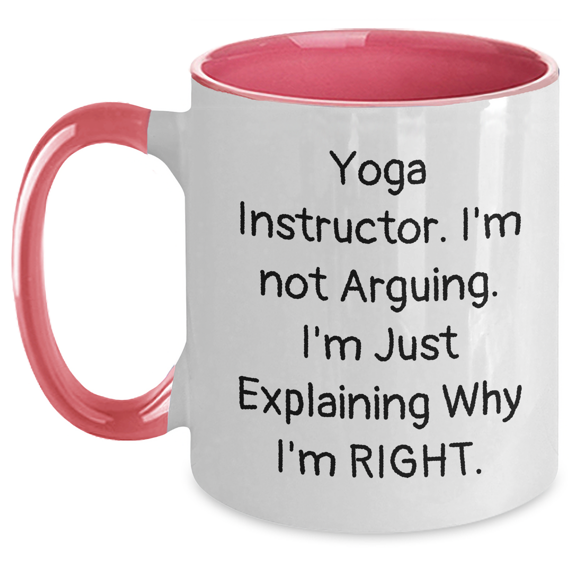 Funny Yoga Instructor Gifts from Men, Friends, and Family - 'I'm Not Arguing. I'm Just Explaining Why I'm Right.' Two Tone Coffee Mug for Yoga Instructors on Father's Day - Main