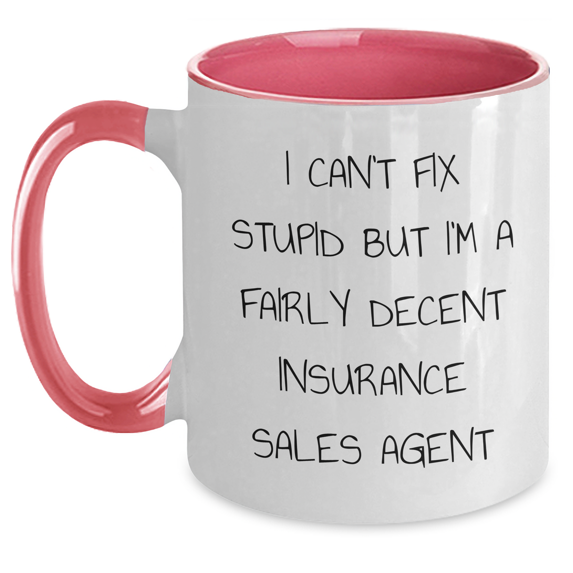 Funny Insurance Sales Agent Gifts - 'I Can't Fix Stupid But I'm A Fairly Decent Insurance Sales Agent' Two Tone Coffee Mug, Gifts from Friends to Insurance Sales Agent, Father's Day Unique Gifts - Main