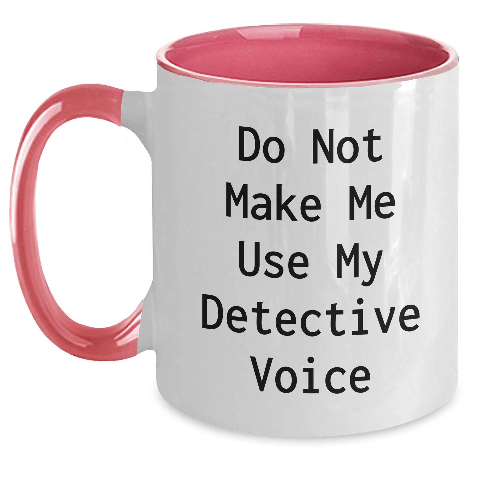 Detective Humor Gifts from Friends to Family - Do Not Make Me Use My Detective Voice Two Tone Coffee Mug, Unique Mother's Day Unique Gifts for Her - Main