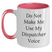 Load image into Gallery viewer, Dispatcher Humor Gifts from Men to Dispatcher Friends - Do Not Make Me Use My Dispatcher Voice Two Tone Coffee Mug for Mother&#39;s Day - Main
