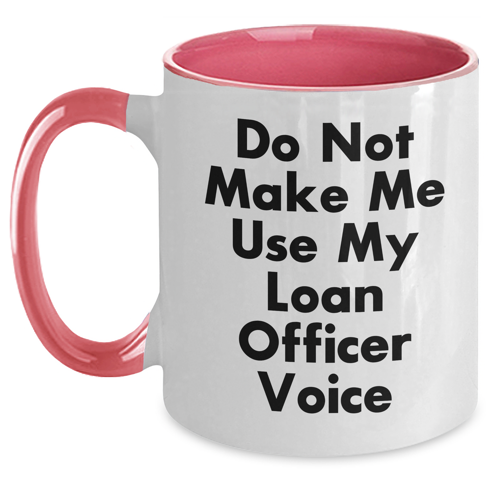 Funny Loan Officer Gifts from Friends for Mother's Day - Do Not Make Me Use My Loan Officer Voice Two Tone Coffee Mug, Loan Officer Humor, Mother's Day Unique Gifts - Main