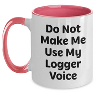 Load image into Gallery viewer, Logger Humor Gifts from Friends and Family, Do Not Make Me Use My Logger Voice Two Tone Coffee Mug, Perfect for Mother&#39;s Day - Main
