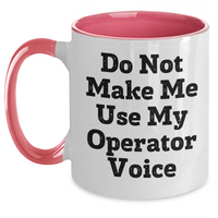 Load image into Gallery viewer, Operator Gifts from Friends and Family - Funny Two Tone Coffee Mug for Mom - Do Not Make Me Use My Operator Voice, Mother&#39;s Day Unique - Main
