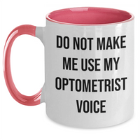 Load image into Gallery viewer, Funny Optometrist Gifts from Friends to Optometrist - Two Tone Coffee Mug, Do Not Make Me Use My Optometrist Voice, Mother&#39;s Day Unique Gifts - Main
