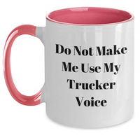 Load image into Gallery viewer, Funny Trucker Gifts, Do Not Make Me Use My Trucker Voice, Two Tone Coffee Mug for Men, Women, Friends, and Family, Graduation Unique Gifts from Mom, Dad, Coworkers, and Friends - Main

