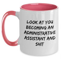 Load image into Gallery viewer, Funny Administrative Assistant Two Tone Coffee Mug Gifts from Coworkers on Mother&#39;s Day - &#39;Look At You Becoming An Administrative Assistant And Shit&#39; - Main

