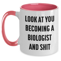 Load image into Gallery viewer, Funny Biologist Gifts from Women to Men - Two Tone Coffee Mug for Mother&#39;s Day - &#39;Look At You Becoming A Biologist And Shit&#39; - Main
