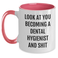 Load image into Gallery viewer, Funny Dental Hygienist Gifts from Family, Unique Two Tone Coffee Mug Look At You Becoming A Dental Hygienist And Shit, Mother&#39;s Day Unique Gifts for Her - Main
