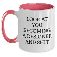 Load image into Gallery viewer, Funny Designer Two Tone Coffee Mugs Gifts from Friends for Graduation, Look At You Becoming A Designer And Shit, Unique Gifts for Designer, Gifts for Men, Gifts for Women - Main
