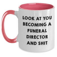 Load image into Gallery viewer, Funny Gifts from Friends to Funeral Director Graduates with &#39;Look At You Becoming A Funeral Director And Shit&#39; Two Tone Coffee Mug - Main
