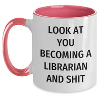 Load image into Gallery viewer, Funny Librarian Gifts from Mom - Look At You Becoming A Librarian And Shit Two Tone Coffee Mug for Librarian, Unique Mother's Day Unique Gifts for Her - Main
