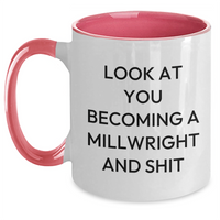 Load image into Gallery viewer, Funny Millwright Gifts for Mom - &#39;Look At You Becoming A Millwright And Shit&#39; Two Tone Coffee Mug, Gifts from Men to Women, Mother&#39;s Day Unique Gifts - Main
