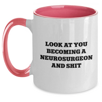 Load image into Gallery viewer, Funny Neurosurgeon Gifts from Mom - Look At You Becoming A Neurosurgeon And Shit, Two Tone Coffee Mug, Mother's Day Unique Gifts for Neurosurgeon Friends - Main
