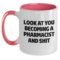 Load image into Gallery viewer, Funny Pharmacist Gifts, Look At You Becoming A Pharmacist And Shit, Two Tone Coffee Mug for Graduation from Friends, Coworkers, Family - Main
