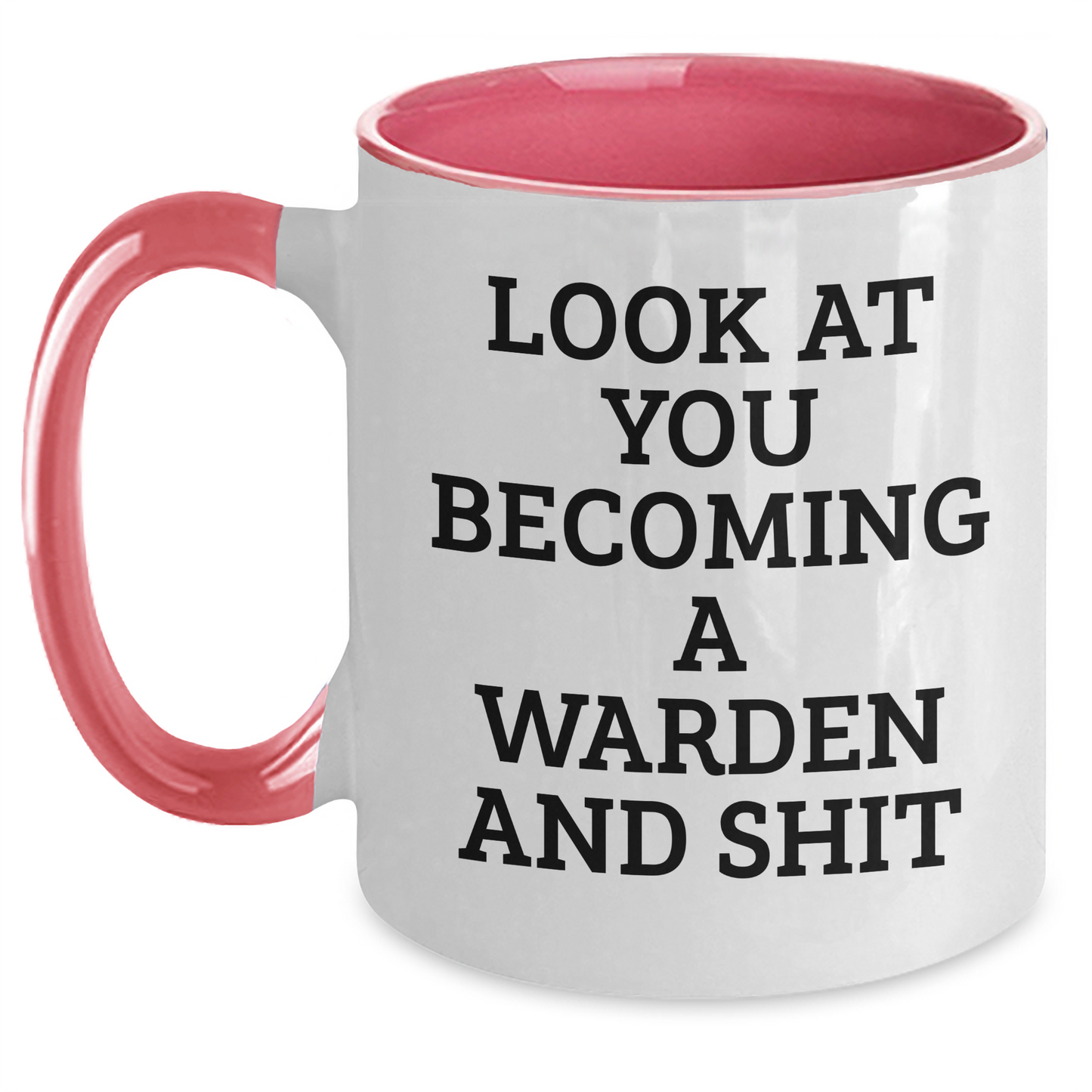 Warden Gifts Funny Two Tone Coffee Mug - Look At You Becoming A Warden And Shit, Graduation Unique Gifts from Friends to Warden - Main