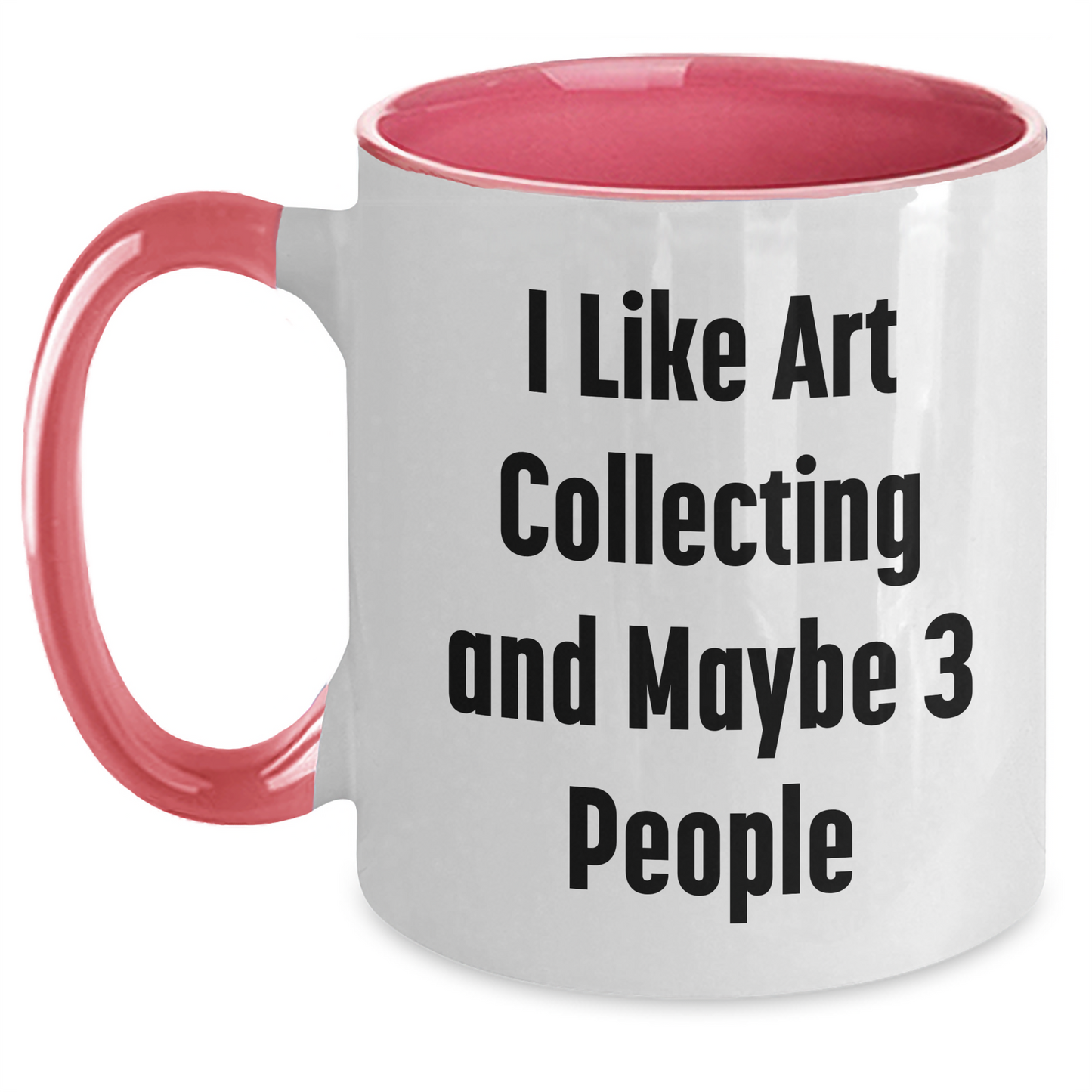 Funny Art Collecting Gifts for Him - I Like Art Collecting And Maybe 3 People, Two Tone Coffee Mug for Father's Day, Unique Gifts from Men to Art Collecting Enthusiasts - Main