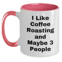 Load image into Gallery viewer, Funny Coffee Roasting Gifts for Friends from I Like Coffee Roasting And Maybe 3 People - Unique Graduation Mugs for Men and Women - Main

