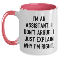 Load image into Gallery viewer, Funny Assistant Gifts from Friends, Coworkers, or Family - Unique Two Tone Coffee Mug for Graduation, &#39;I&#39;m An Assistant. I Don&#39;t Argue. I Just Explain Why I&#39;m Right.&#39; - Main
