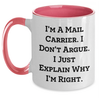 Load image into Gallery viewer, Funny Mail Carrier Gifts from Friends for Mail Carrier Graduation Unique Two Tone Coffee Mugs - &#39;I&#39;m A Mail Carrier. I Don&#39;t Argue. I Just Explain Why I&#39;m Right.&#39; - Main
