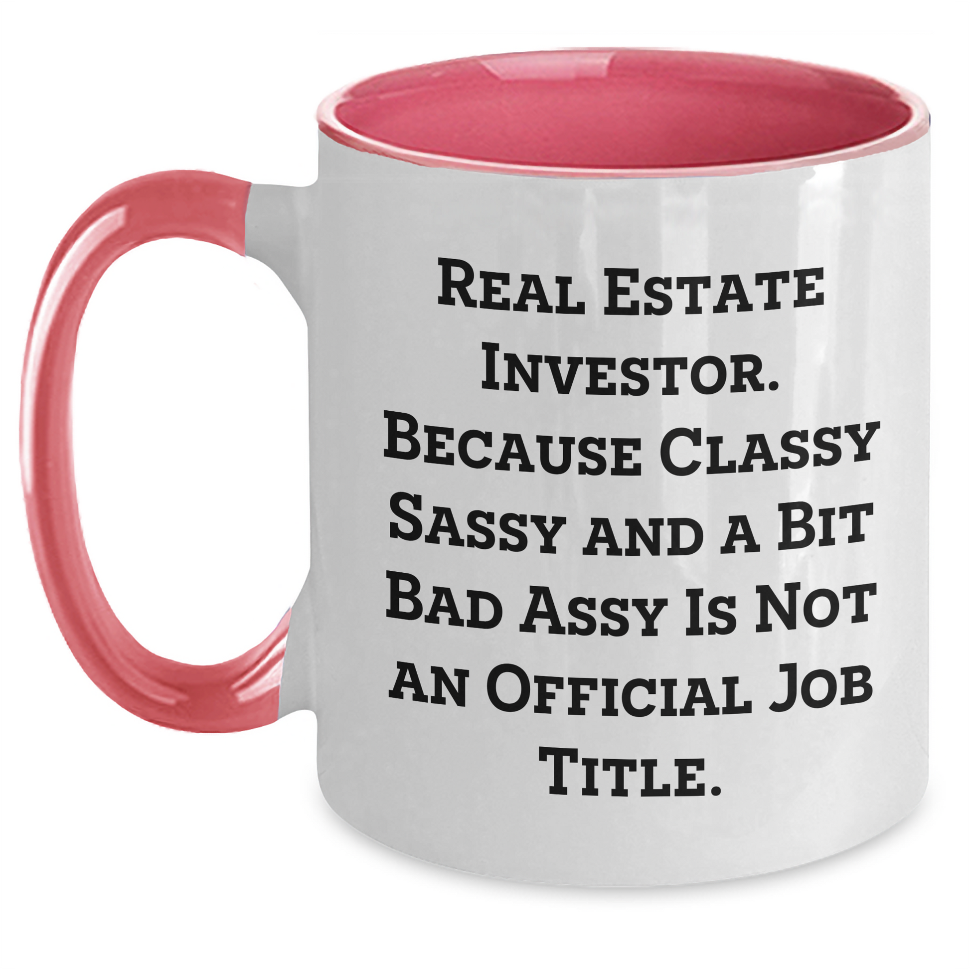Real Estate Investor Gifts, Funny Mugs for Dad, Two Tone Coffee Mug with Quote 'Real Estate Investor. Because Classy Sassy And A Bit Fearlessy Is Not An Official Job Title.' for Father's Day - Main