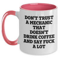Load image into Gallery viewer, Funny Mechanic Gifts from Friends for Mechanic Graduation - Don't Trust A Mechanic That Doesn't Drink Coffee And Say F--k A Lot, Two Tone Coffee Mug - Main
