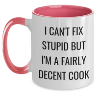 Load image into Gallery viewer, Funny Cook Gifts for Her from Friends, Unique Two Tone Coffee Mugs with I Can&#39;t Fix Stupid But I&#39;m A Fairly Decent Cook Quote for Graduation, Birthday, or Any Occasion - Main
