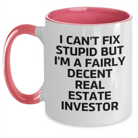 Load image into Gallery viewer, Funny Real Estate Investor Gifts, I Can&#39;t Fix Stupid But I&#39;m A Fairly Decent Real Estate Investor, Two Tone Coffee Mug for Men or Women, Graduation Unique Gifts from Friends, Coworkers or Family - Main
