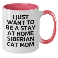 Load image into Gallery viewer, Siberian Cat Mom Gifts - Funny Two Tone Coffee Mug for Men, Women, or Friends - &#39;I Just Want To Be A Stay At Home Siberian Cat Mom&#39; Quote, Father&#39;s Day Unique Gifts from Family - Additional
