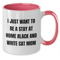 Load image into Gallery viewer, Funny Black and White Cat Mom Gifts, I Just Want To Be A Stay At Home Black And White Cat Mom, Two Tone Coffee Mug, Father&#39;s Day Unique Gifts from Men to Black and White Cat Lovers - Additional
