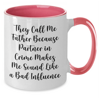 Load image into Gallery viewer, Funny Father Gifts from Men - &#39;They Call Me Father Because Partner In Crime Makes Me Sound Like A Bad Influence&#39; Two Tone Coffee Mug for Father&#39;s Day - Additional
