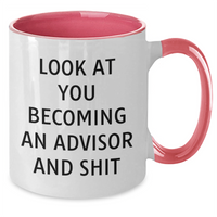 Load image into Gallery viewer, Funny Advisor Gifts from Friends for Him, Father&#39;s Day Unique Two Tone Coffee Mug Quote Says &#39;Look At You Becoming An Advisor And Shit&#39;, Gifts for Advisor, Men, and Family - Additional
