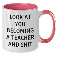 Load image into Gallery viewer, Funny Teacher Gifts from Men - Look At You Becoming A Teacher And Shit, Two Tone Coffee Mug for Teacher Graduation, Unique Teacher Appreciation Gifts - Additional
