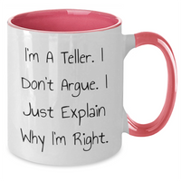 Load image into Gallery viewer, Funny Teller Gifts from Friends - Two Tone Coffee Mug, I&#39;m A Teller. I Don&#39;t Argue. I Just Explain Why I&#39;m Right. for Father&#39;s Day - Additional
