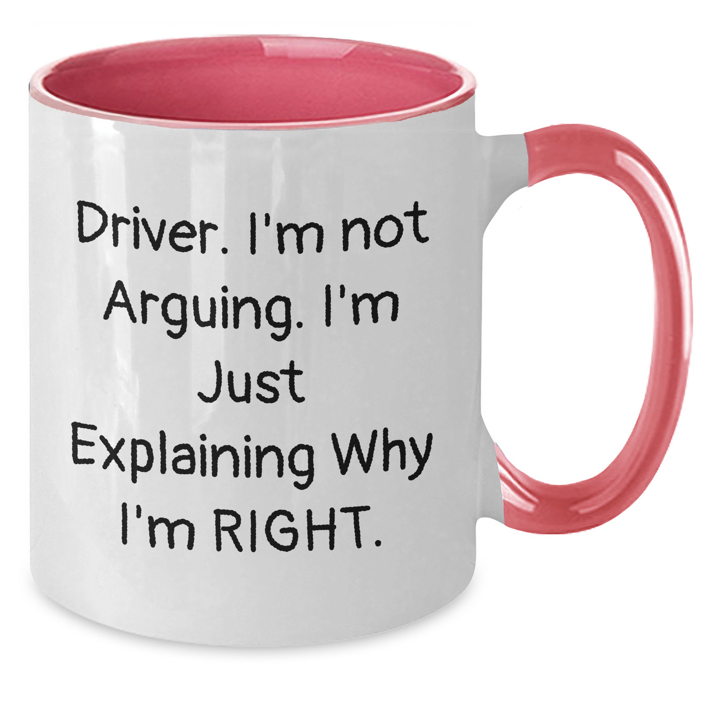 Funny Driver Gifts from Friends for Him - Two Tone Coffee Mug with Quote 'I'm Not Arguing. I'm Just Explaining Why I'm Right.' for Father's Day - Additional